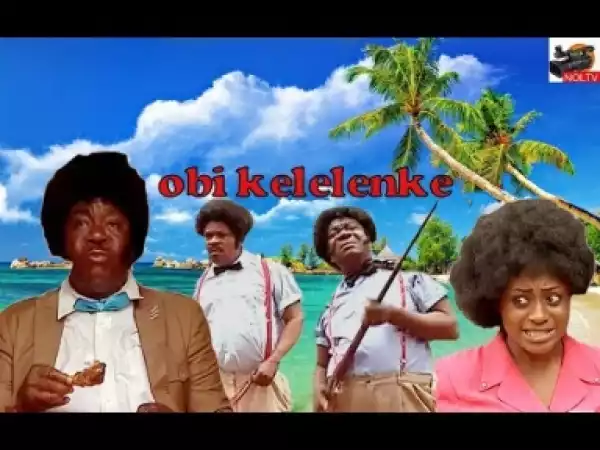 Video: Obi Kelelenke 2 - Mr ibu 2018 Latest Nigerian Nollywood Full Movies